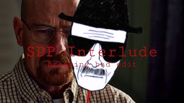 SDP Interlude Extended || Breaking Bad edit 👌