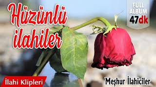 Hüzünlü İlahiler - Karışık İlahiler - Full Albüm 47Dk İlahi Klipleri