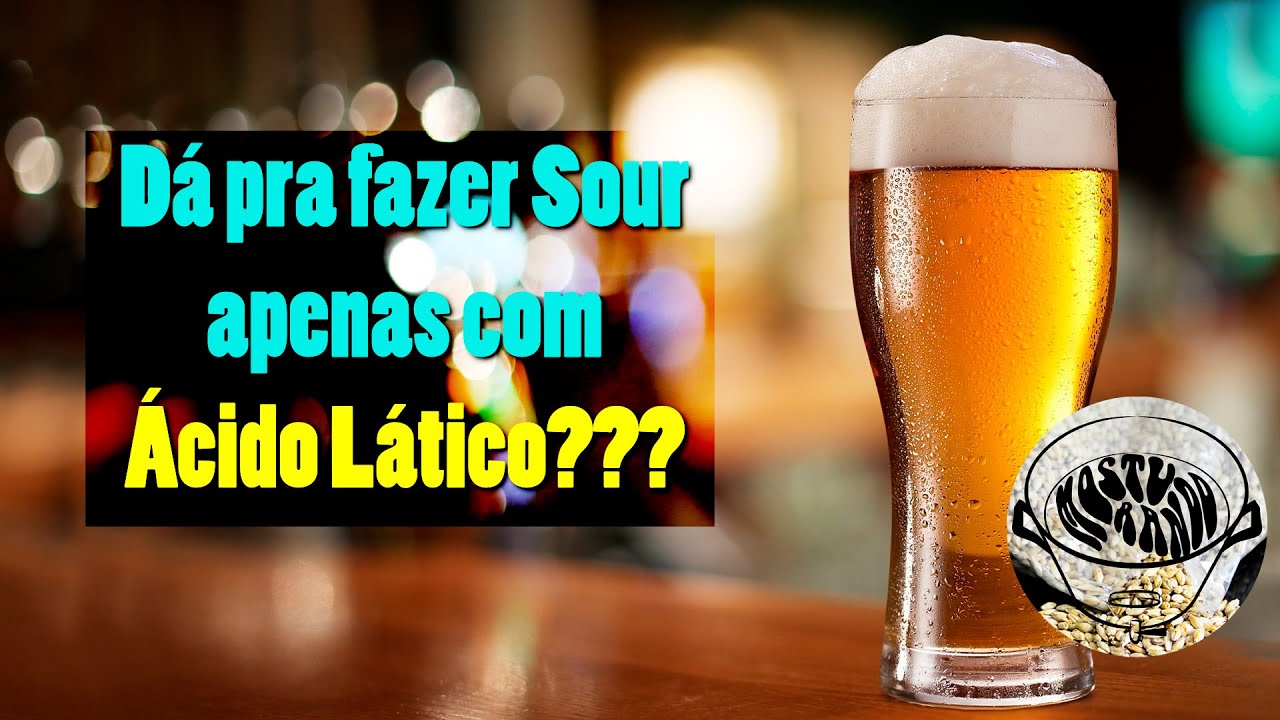 Dá pra fazer Sour apenas com Ácido Lático??? - Mosturando Responde EP67