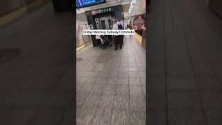 Friday Morning Subway Commute