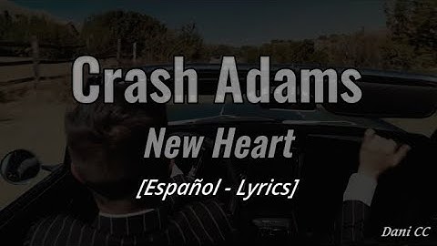 Crash Adams - New Heart | Español - Lyrics