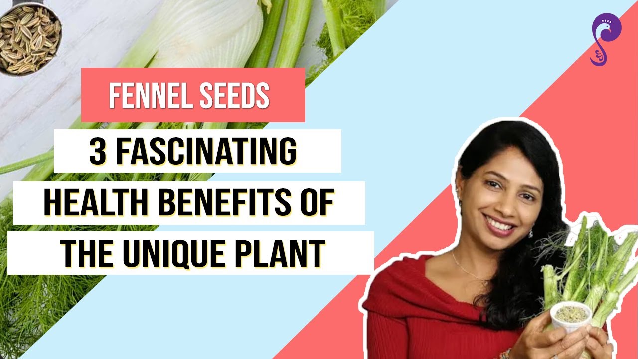 Fennel Seeds : 3 fascinating health benefits of the uni...
