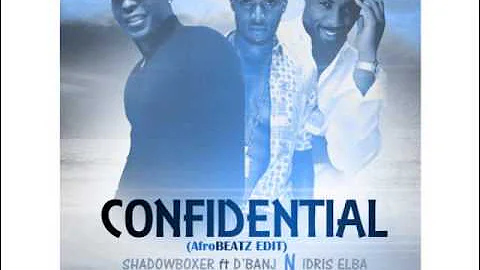 Shadowboxer Ft Idris Elba & D'Banj - Confidential (NEW 2014)