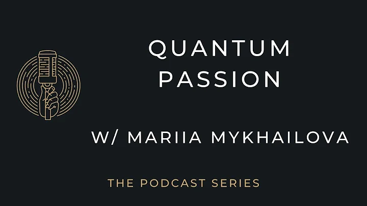PDCST016: Quantum Passion w/ Mariia Mykhailova