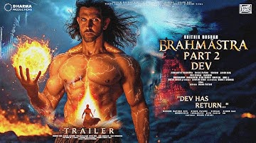 BRAHMĀSTRA PART 2: DEV - Official Trailer | Hrithik Roshan | Ranbir Kapoor, Alia Bhatt, New Movie