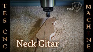 Tes Mesin CNC - Membentuk Neck Gitar