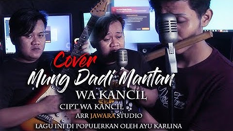 MUNG DADI MANTAN COVER WA KANCIL