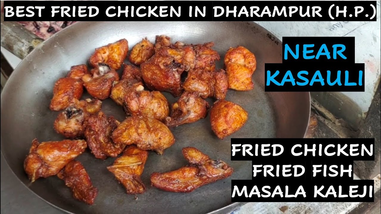 BEST FRIED CHICKEN DHARAMPUR HIMACHAL PRADESH KULWANT SINGH FISH