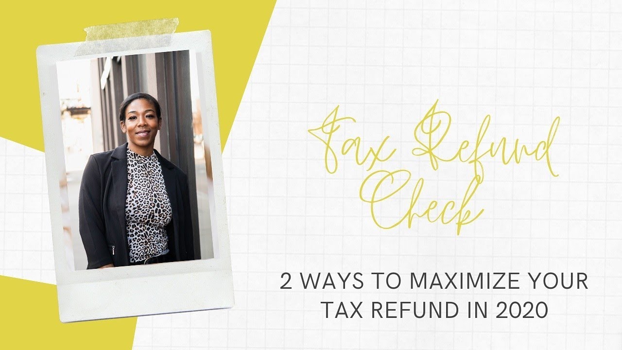 Two ways to maximize your Tax Refund on 2020 YouTube