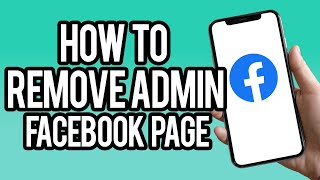 How to Remove Admin From Facebook Page 2023