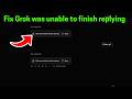 Fix Grok was unable to finish replying