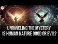 Unraveling the Mystery: Is Human Nature Good or Evil?