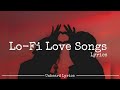 Lo-Fi Love Songs with Lyrics | 30 Min Romantic Chill Beats for Study, Sleep &amp; Relax