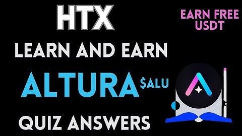 HTX Learn And Earn | Altura Quiz Answers | Earn Free USDT | Crypto Loot