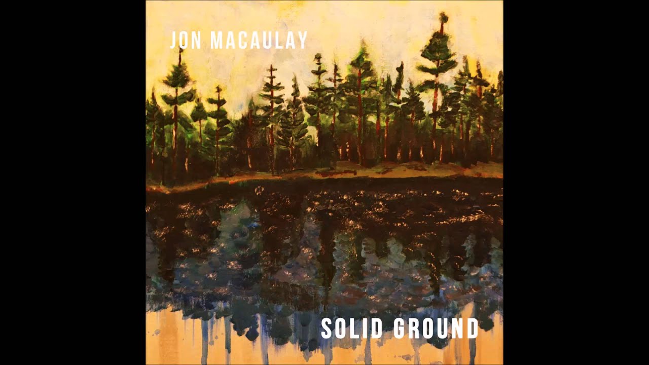 Смотреть «Jon MacAulay--Solid Ground» на YouTube Смотреть «Jon MacAulay--Solid Ground» на YouTube