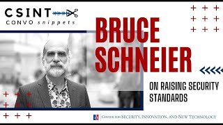 CSINT Convo Snippets: Bruce Schneier on Raising Security Standards