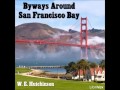 Byways Around San Francisco Bay by W.E. Hutchinson (FULL Audiobook)