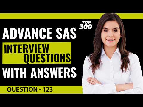 Advance SAS Interview Questions and Answers for Freshers and Experienced | Video - 123
