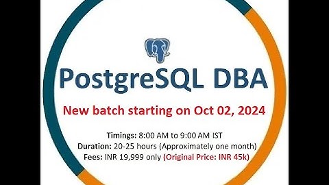 PostgreSQL DBA Online Training - New batch starting on 02 Oct, 2024