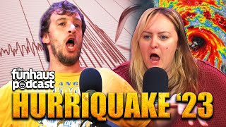 Earthquakes, Hurricanes, and Broken Hearts - Funhaus Podcast