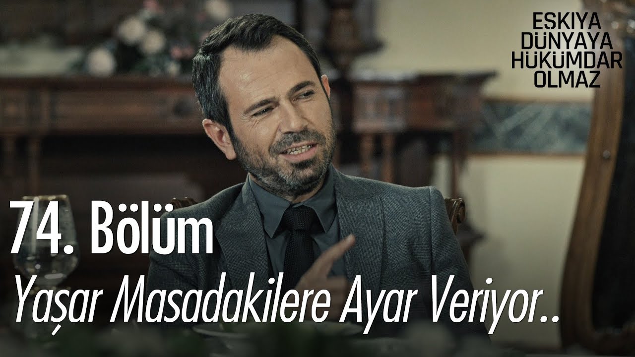 Yaşar masadakilere ayar veriyor.. - Eşkıya Dünyaya Hükümdar Olmaz 74. Bölüm