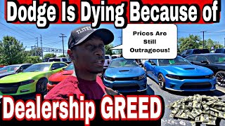 Dodge Is Going To DIE Because Of Dealership GREED! Prices Still Outrageous