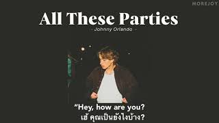 [Thaisub]  All These Parties - Johnny Orlando แปลไทย