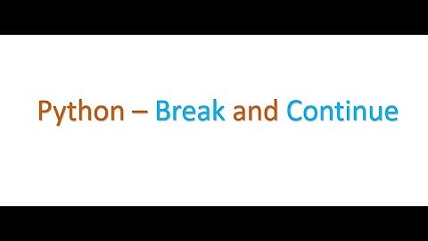 Python Interview questions - What is break and continue statements