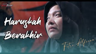 HARUSKAH BERAKHIR  - FITRI ALFIANA (COVER) H. Rhoma Irama