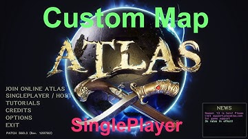 ATLAS: How to play a Custom Map  (of any size) in SinglePlayer