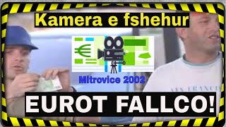 Kamera e fshehur - Eurot fallco nga Blerim Peci (R.I.P.) ne vitin 2002