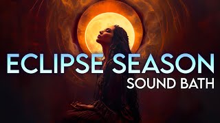 Eclipse Season Sound Bath - Sacred Ceremony For Psychic Awareness - Channeled Ethereal Vocals