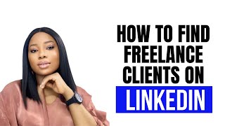 How to Find Freelance Clients on LinkedIn (LinkedIn Optimization)