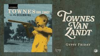 Townes Van Zandt - Gypsy Friday (Official Audio)