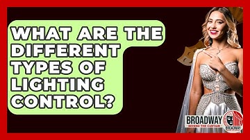 What Are The Different Types Of Lighting Control? - Broadway Behind The Curtain