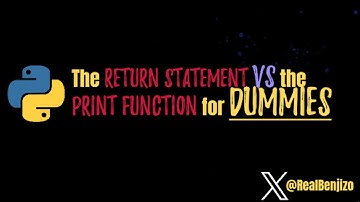 The Return Statement vs. the print() Function For Dummies