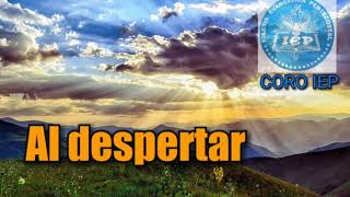 Video thumbnail of "Al despertar  -coro IEP"