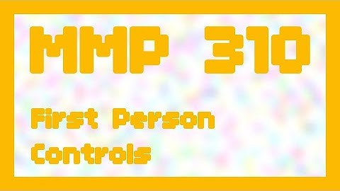 First Person Controls ~ MMP 310