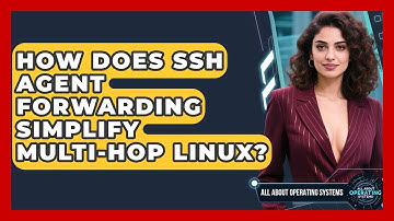 How Does SSH Agent Forwarding Simplify Multi-hop Linux? - All About Operating Systems