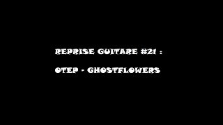 Reprise Guitare #21 : Otep - Ghostflowers