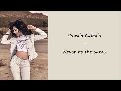Camila Cabello - Never be the same (Lyrics) - YouTube