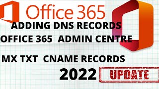 ADDING DNS RECORDS FOR CONNECTING DOMAIN IN OFFICE 365 ADMIN CENTRE 2022 |MX TXT CNAME RECORDS