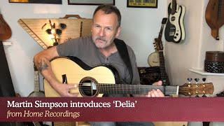 Martin Simpson introduces Delia from his new album, Home Recordings