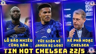 TIN CHELSEA TỐI 22/5: MERSON TỨC GIẬN VÌ JAMES BỊ LOẠI TUYỂN ANH, FAN CHỈ RA KẺ PHÁ HOẠI ĐỘI BÓNG