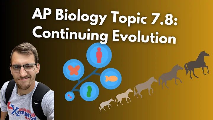 (2019 curriculum) 7.8 Continuing Evolution - AP Biology