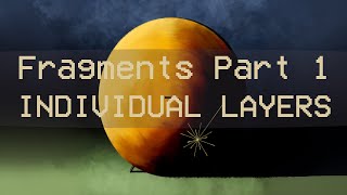 7a - Fragments Pt.I [Individual Layers]