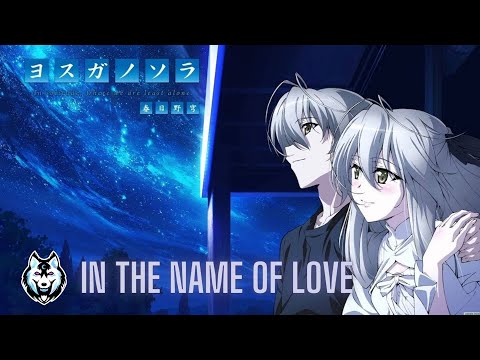 Yosuga no Sora【AMV】- In The Name Of Love