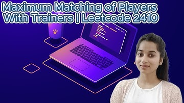 Maximum Matching of Players With Trainers || Leetcode 2410 || Greedy || Sorting || Merge Sort