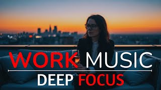 Deep Focus Music for Work & Study 🧠 Ambient Sounds to Stay in Flow