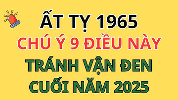 Tuổi Ất Tỵ 1965 Hãy Chú Ý 9 Điều Này Từ Nay Đến Cuối Năm 2025 Để Tránh Vận Đen, Rước Lộc Về Nhà